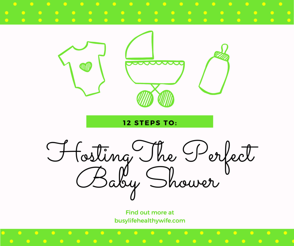 12 steps to having the perfect baby shower blog image with three baby graphics = a onesie, a carriage, and a bottle with the top and bottom of the image in green and yellow polka dots and the images and some text in either green or black | baby shower ideas by busy life health wife