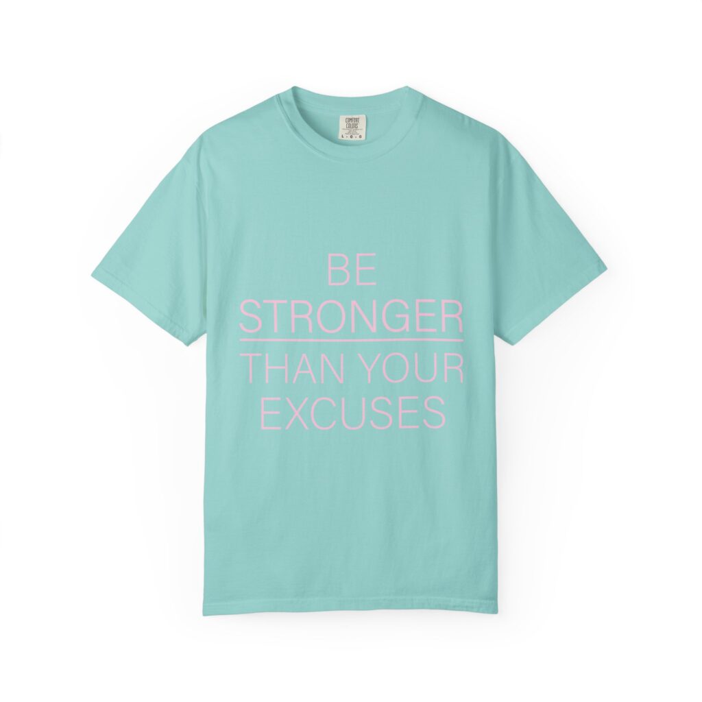 Be Stronger Than Your Excuses Graphic Tee